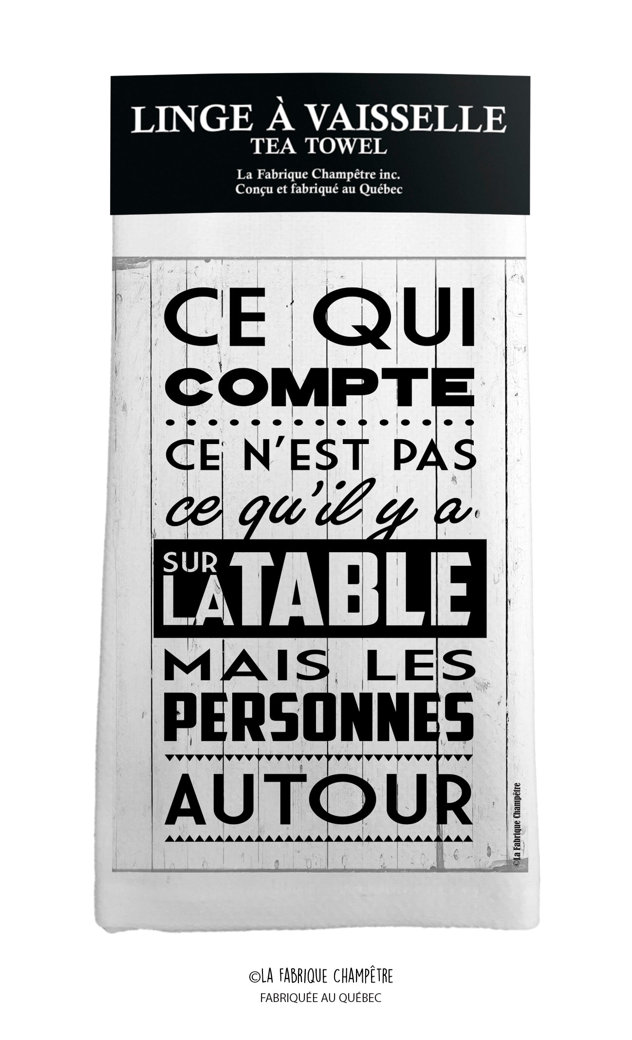 Linge à vaisselle "Ce qui compte sur la table ce n'est pas ce qu'il y a sur la table"